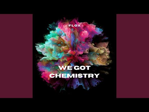 We Got Chemistry