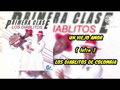 UN VIEJO AMOR ( letra ) - Los Diablitos De Colombia