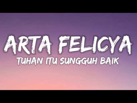 Arta Felicya Sihombing - Tuhan itu sungguh baik (Lirik Lagu Rohani)