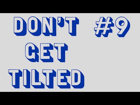 Don't Get Tilted #9