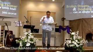 preview picture of video 'Church At Addis- Pastor Tom Shepard- Broken Dreams and Doubting Thomas''