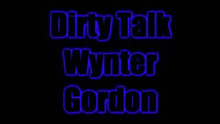 Dirty Talk Wynter Gordon ft. David Guetta lyrics HQ HD