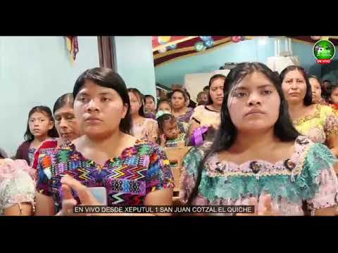   DESDE XEPUTUL 1 BUENA VISTA SAN JUAN COTZAL EL QUICHE CELEBRAN 3 GLORIOSOS CULTOS LA IDEC XEPUTUL 