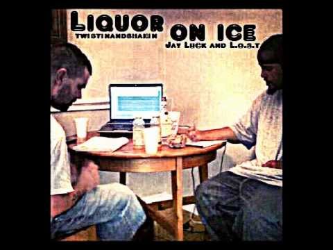 Liquor on Ice - Jay Luck and L.o.s.t.