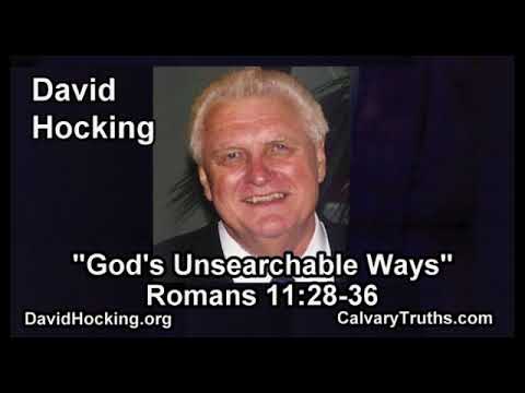 Romans 11:28-36 - Gods Unsearchable Ways - Pastor David Hocking - Bible Studies