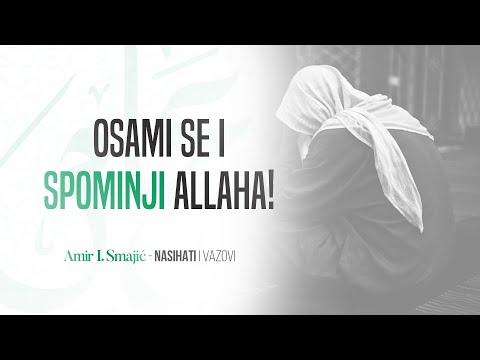Osami se i spominji Allaha! - Amir I. Smajić