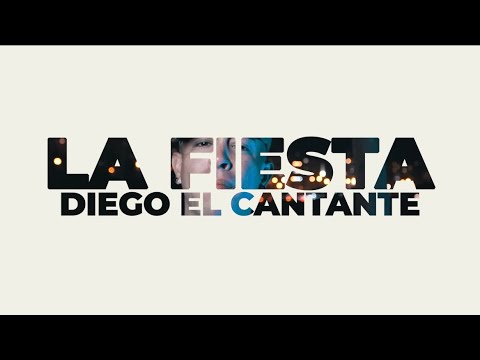 La Fiesta - Diego El Cantante ( Video Oficial )