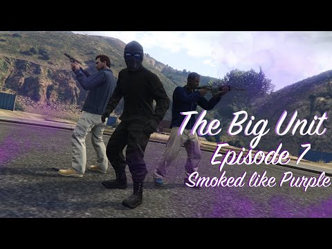 "The Big Unit" Episode 7- Smoked Like Purple (GTA Online Parody Series)
