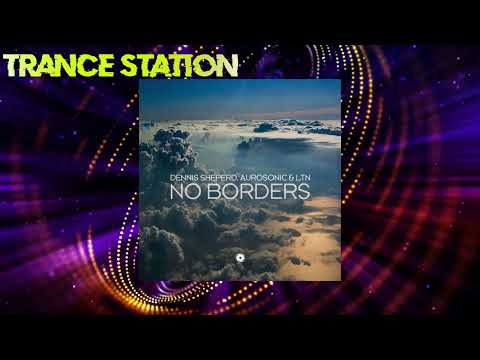 Dennis Sheperd, Aurosonic & LTN - No Borders (Extended Mix) [BLACK HOLE RECORDINGS]