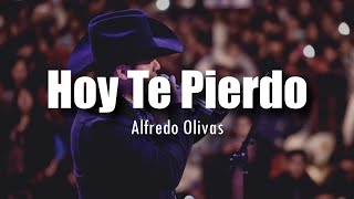 [LETRA] Alfredo Olivas - Hoy Te Pierdo