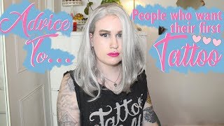 Advice To... People Who Want Their First Tattoo