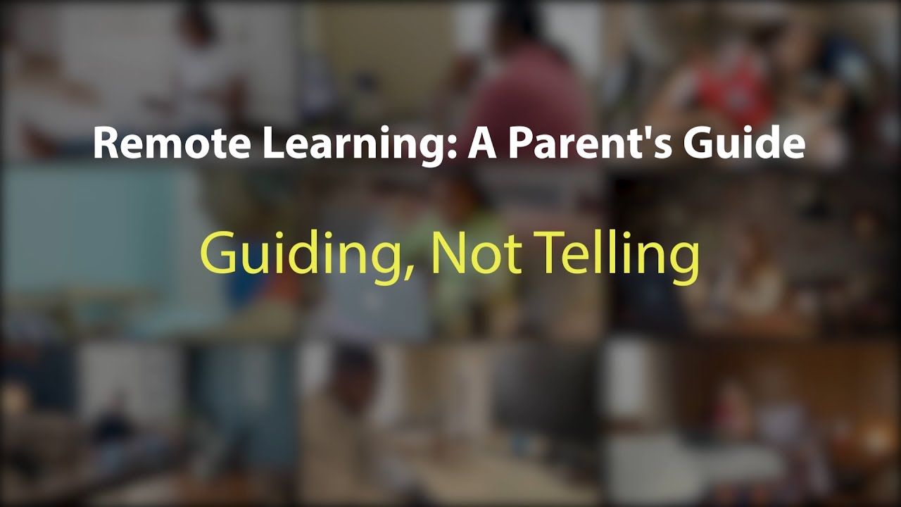Remote Learning: Guiding, Not Telling