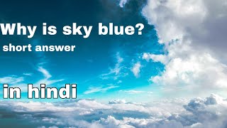 Why is sky blue? Short answer.