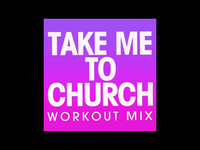 The Workout Crew - Take Me To Church (Extended Workout Mix)