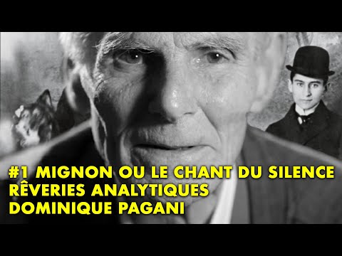 #1 Mignon ou le chant du silence • Rêveries analytiques • Dominique Pagani