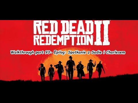 Red Dead Redemption 2 - Walkthrough part 93- Epilog: Spotkanie z Sadie i Charlesem