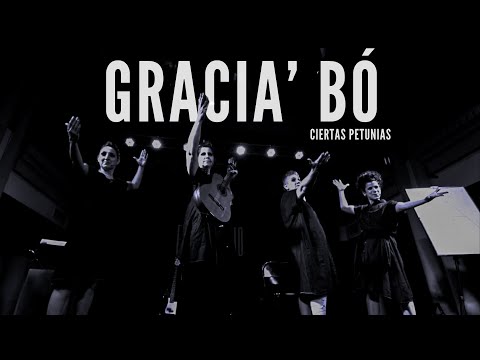 Ciertas Petunias | GRACIA' BÓ (ft. Juan Saraco y Agustín Lumerman)