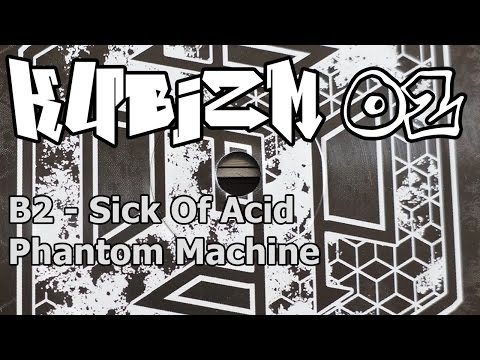 Kubizm 02 - B2 - Sick Of Acid - Phantom Machine
