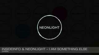 InsideInfo & Neonlight - I am Something Else (Viper Recordings)