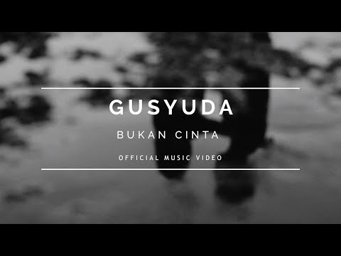 GUSYUDA - BUKAN CINTA (official music video)
