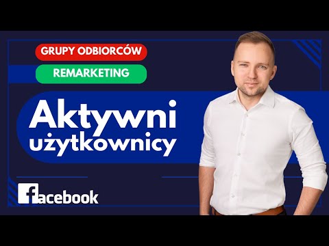 Remarketing na Facebooku: Tworzenie grupy odbiorców z Twoich fanów i  zaangażowanych użytkowników