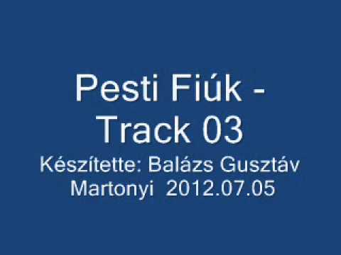 Pesti Fiúk - Track 03