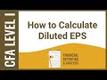 CFA Level I FRA - How to Calculate Diluted EPS