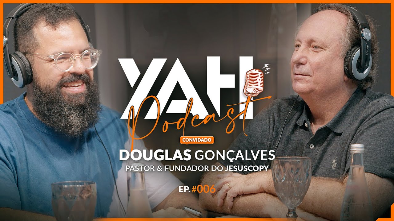 DOUGLAS GONÇALVES (JesusCopy) - YAHPodCast #006