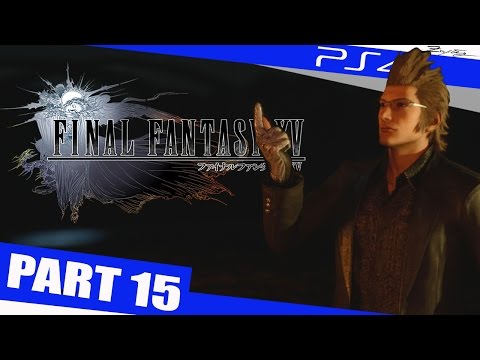Final Fantasy 15 Gameplay Walkthrough Part 15 [1080p HD PS4] - Final Fantasy XV Walkthrough Gameplay