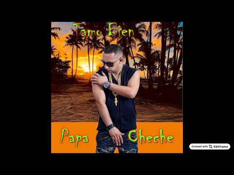 Papa Cheche - Tamo Bien