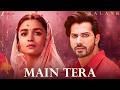 Main Tera May 13 Kalank Full Song Arijit Singh Alia Bhatt Love Anthem