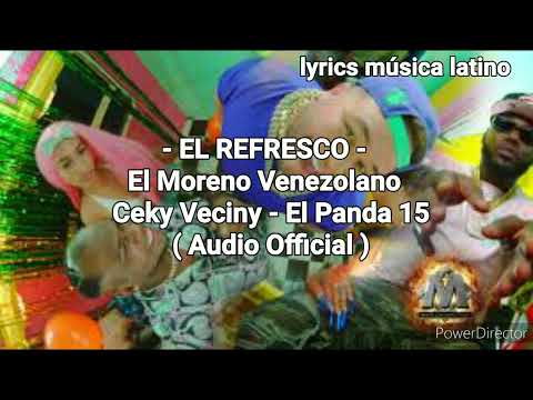- EL REFRESCO  -  El Moreno Venezolano - Ceky Veciny - El Panda 15  ( Audio Official )