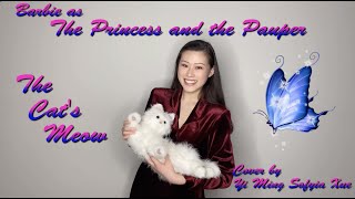 Barbie as the Princess and the Pauper - The Cat's Meow | Cover by Yi Ming Sofyia Xue