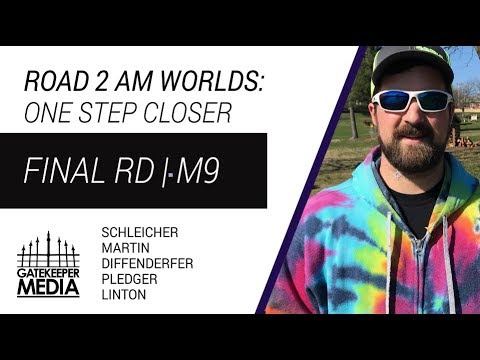 Road 2 Am Worlds: One Step Closer | Final Rd, M9 | Schleicher, Martin, Diffenderfer, Pledger, Linton