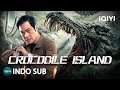 INDO SUB Crocodile Island Petualangan Aksi Monster IQIYI Film Tiongkok