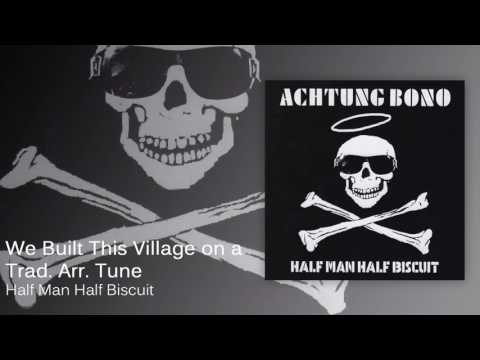 Videoclip de We Built This Village on a Trad. Arr. Tune — Half Man Half Biscuit