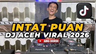Download lagu DJ INTAT PUAN DJ ACEH VIRAL 2026 TERBARU || AING DORIH mp3