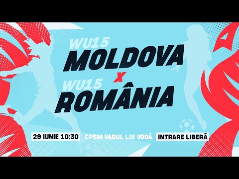 Moldova WU15 - România WU15. Meci amical