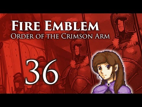 Part 36: Let's Play Fire Emblem Order of the Crimson Arm - "Crimson Co-Host"