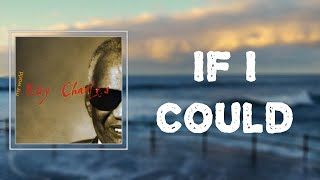 Lyrics: Ray Charles - &quot;If I Could&quot;