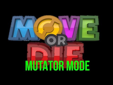 Move or Die: Funny mutator mode