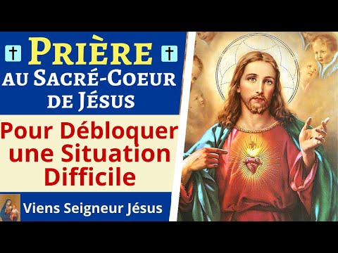 Prière pour DÉBLOQUER une Situation Difficile - Prière au Sacré-Coeur de Jésus - Prière PUISSANTE