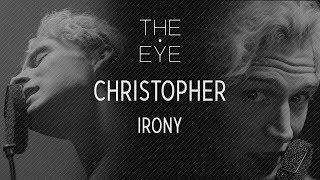 Christopher - Irony | THE EYE