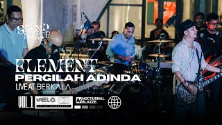 Download lagu Element - Pergilah Adinda | Live at Soundstate vol.01 mp3