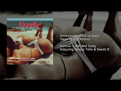 Karetus x Wet Bed Gang - Almoçarada (Tout Le Jour) feat. Deejay Telio & Deedz B (Sean Pelone Remix)