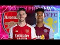 ARSENAL v ASTON VILLA | MATCH PREVIEW