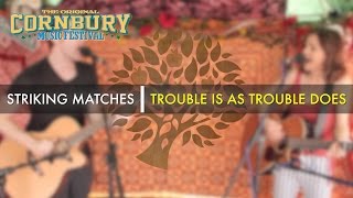 Striking Matches - 'Trouble Is As Trouble Does' live at Cornbury | UNDER THE APPLE TREE