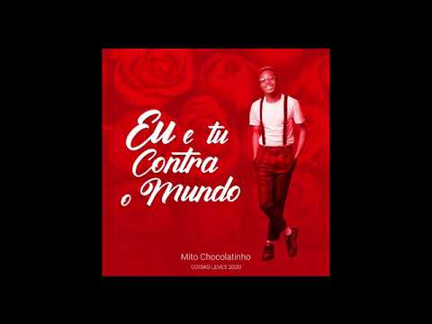 Mito Chocolatinho - Eu & Tu Contra o Mundo