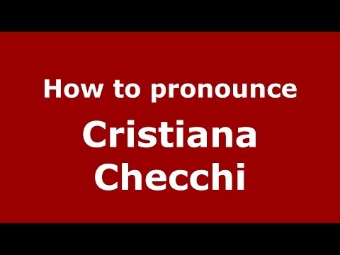 How to pronounce Cristiana Checchi (Italian/Italy)  - PronounceNames.com