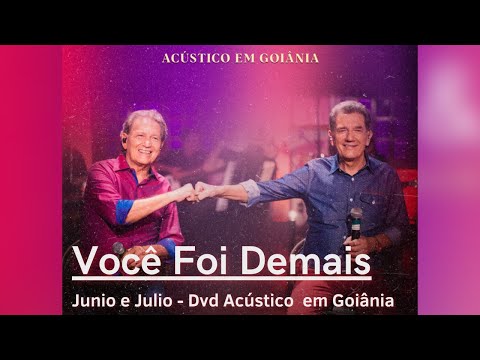 Junio e Julio - Você Foi  Demais |DVD Acústico em Goiânia